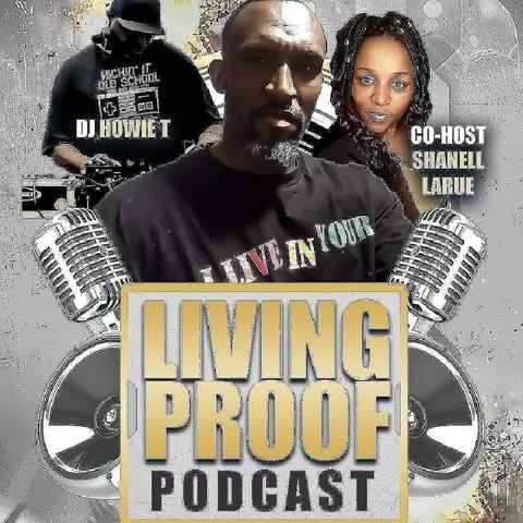 Episode 42 - Living proof podcast Mr Church Tonya Ceasar And More