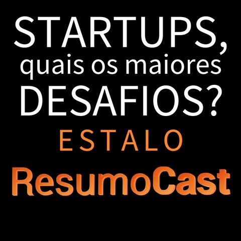 ESTALO | STARTUPS, quais os maiores desafios?