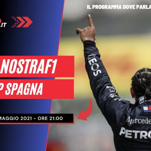 #LaNostraF1​​​ | GP Spagna 2021 - Puntata 4