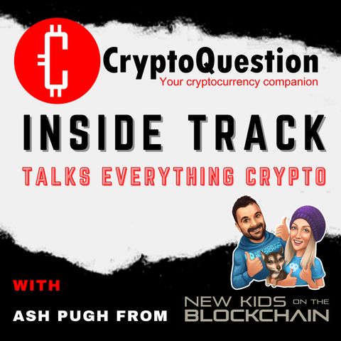 Inside Track with Ash Pugh from New Kids on the Blockchain