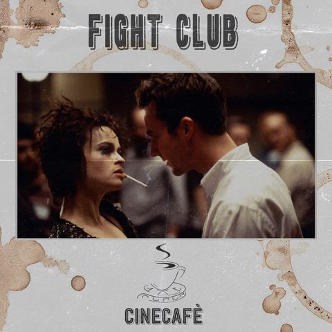 CineCafè_2x19 Parte 2 - Fight Club