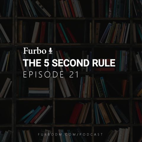 E21: The 5 Second Rule