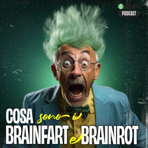 Ep #11 - SPECIAL  - Cosa sono BrainFART e BrainROT? - SPECIALE