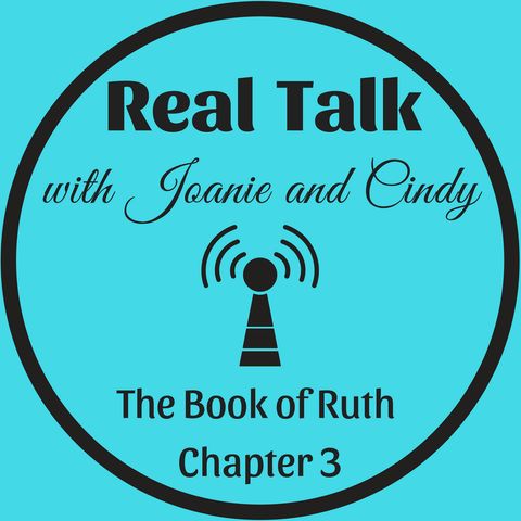 Real Talk - The Book of Ruth Chapter 3