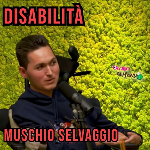 Muschio Selvaggio e la disabilità: abbiamo un problema!