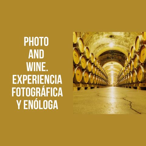 Photo and Wine. Experiencia fotográfica y enóloga