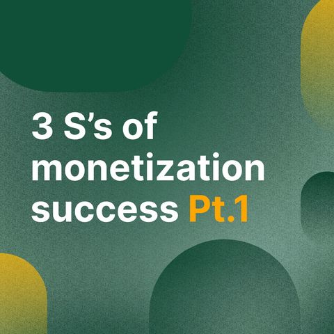 PodBytes: The 3 S's of Podcast Monetization Success Pt.1