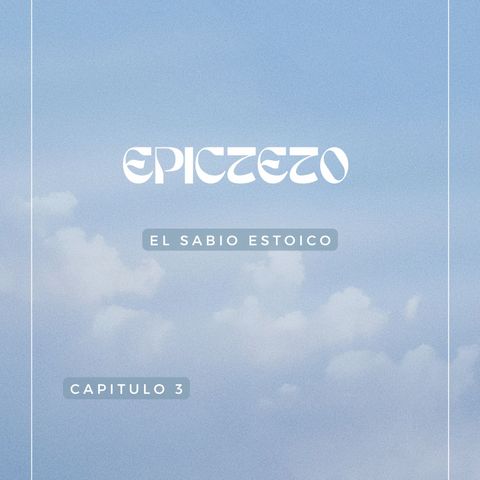 CAPITULO 3 ESTOCISMO. EPICTETO