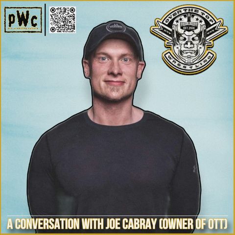 Pro Wrestling Culture #426 - A conversation with Joe Cabray (Owner of OTT)