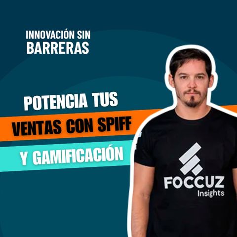 191. Gabriel García da Rosa (Foccuz, CEO) - Cómo Potenciar tus Ventas con SPIFF y Gamificación