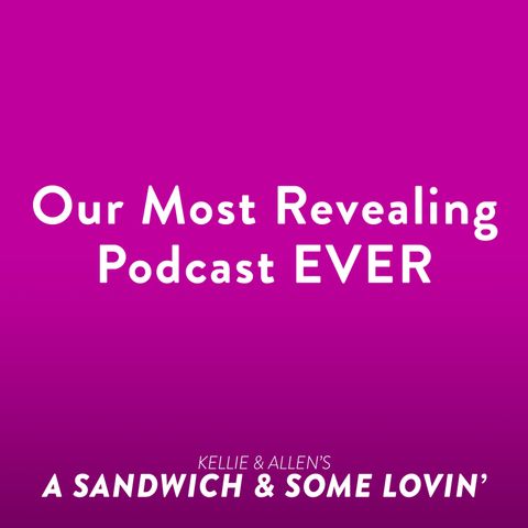 20: Our Most Revealing Podcast EVER
