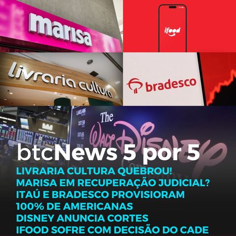 BTC News | Itaú e Bradesco impactados com Americanas, Marisa e Disney, Livraria Cultura e iFood