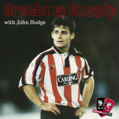 Grecians Gossip with John Hodge - former Exeter City winger on the crazy days of Alan Ball and how Grecians were the Man City of their day