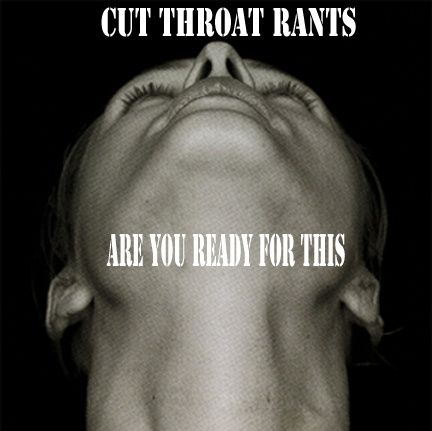Cut Throat Rants EP 4