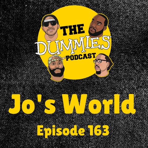 The Dummies Podcast Ep. 163 "Jo's World"