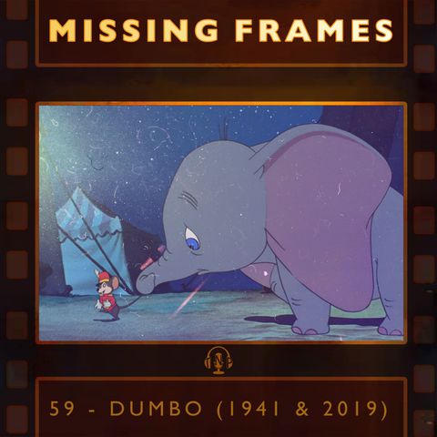 Episode 59 - Dumbo (1941 & 2019)