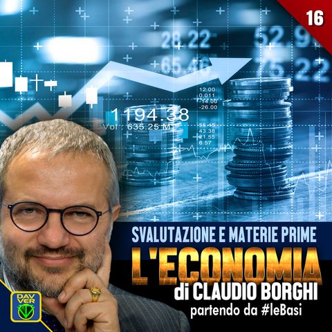 16 - SVALUTAZIONE E MATERIE PRIME: l'Economia di Claudio Borghi partendo da #leBasi