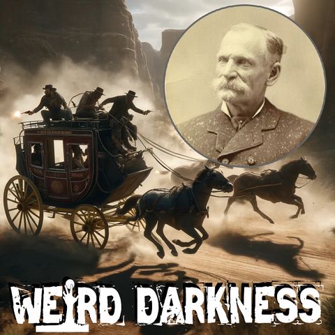 “BLACK BART: THE POET OUTLAW OF THE WILD WEST!” and More Strange True Stories! #WeirdDarkness