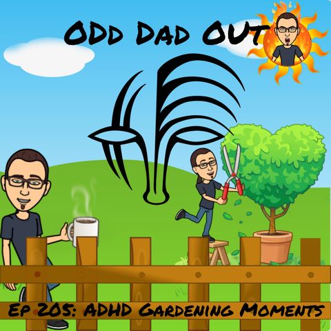 ADHD Gardening Moments: ODO 205