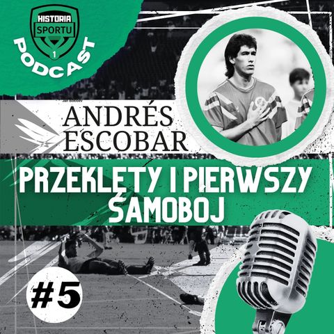 #5: Andrés Escobar: przeklęty i jedyny w karierze samobój