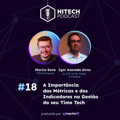 18 - A importância das métricas e dos indicadores na gestão do seu time tech, com Igor Alves