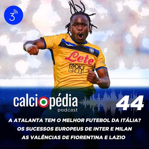 Calciopédia #44 – A Atalanta tem o melhor futebol da Itália