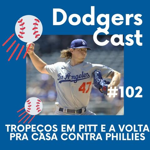 DODGERS CAST - EP 102 – TROPEÇOS EM PITT E A VOLTA PRA CASA CONTRA PHILLIES!