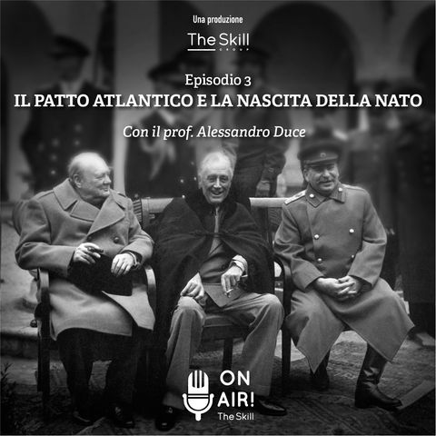 Ep. 3 - Il Patto Atlantico e la nascita della Nato