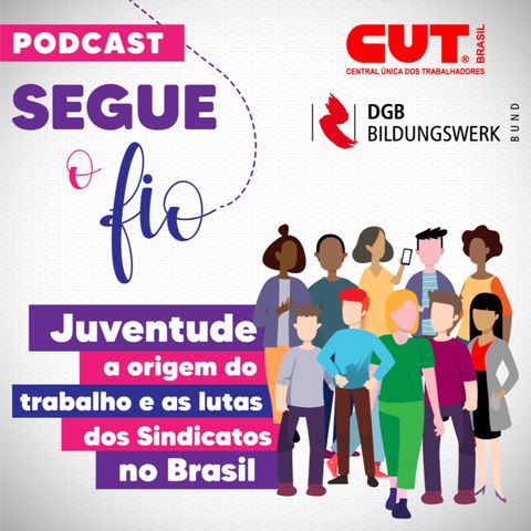 #SegueOFio: A origem do trabalho e dos sindicatos no Brasil