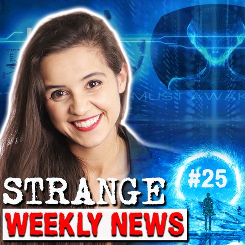 STRANGE WEEKLY NEWS - 025 - UFOs, Paranormal, and the Strange