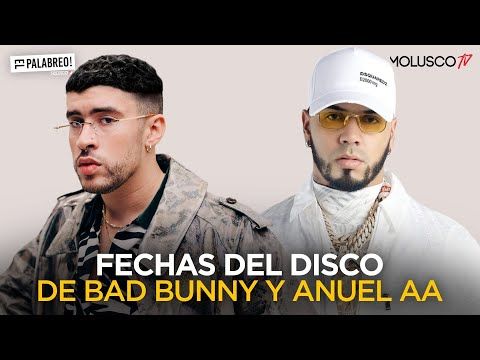 035. Fechas de los discos de Bad Bunny y Anuel #ElPalabreo