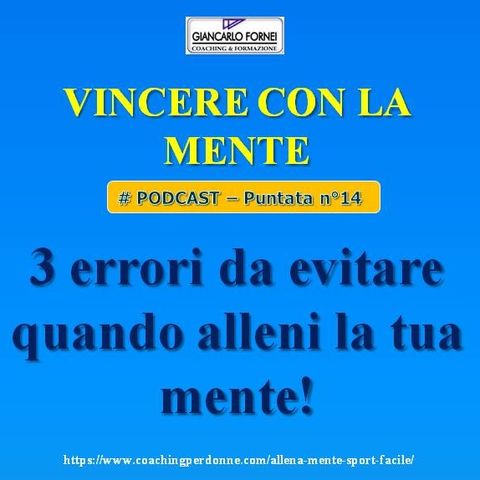 3 errori da evitare quando alleni la mente - Vincere con la mente (Podcast 14)