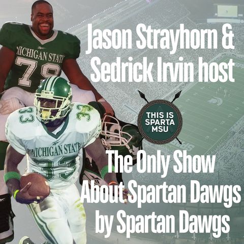 Sedrick Irvin & Sports writer Brendan Moore join us to talk Michigan State winning | show #155