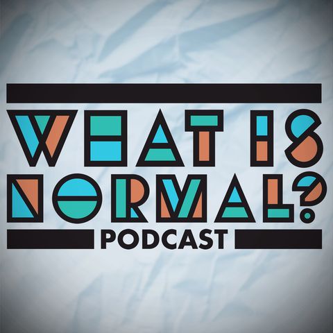 Creative Blocks & Taking Action | What is Normal? Ep. 06