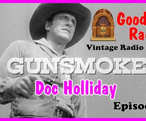 Gunsmoke, Doc Holliday Episode 8  | Good Old Radio #gunsmoke #ClassicRadio #radio