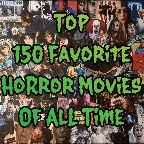 Top 150 Favorite Horror Movies PT.3