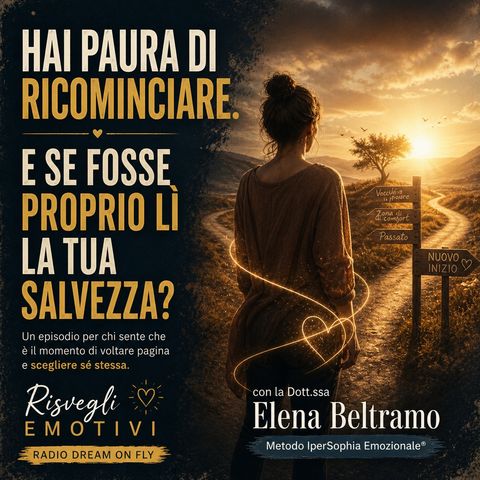 Hai paura di ricominciare - E se fosse proprio lì la tua salvezza