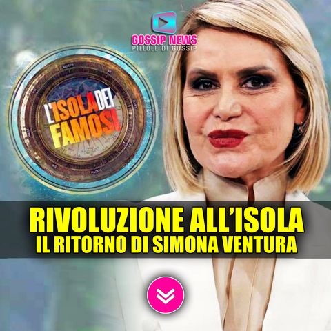 Rivoluzione all'Isola dei Famosi: Il Ritorno Di Simona Ventura!