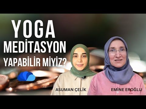 YOGA VE MEDİTASYON YAPABİLİR MİYİZ -GÖZ HİZASI