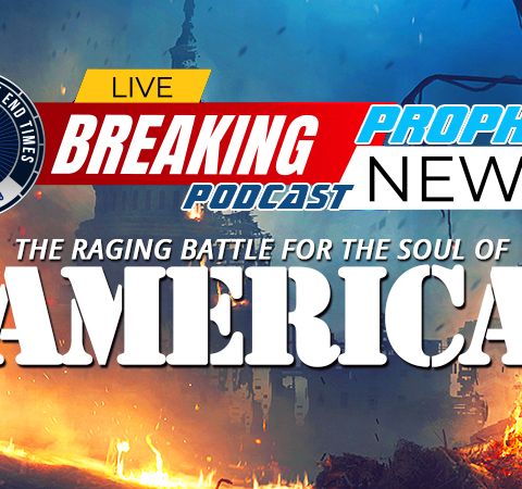 NTEB PROPHECY NEWS PODCAST: The Battle For The Soul Of America
