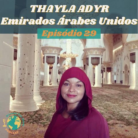 T.01 Ep.29 - Entre risos e lágrimas, Thayla Adyr conta sobre sua mudança radical para Dubai.