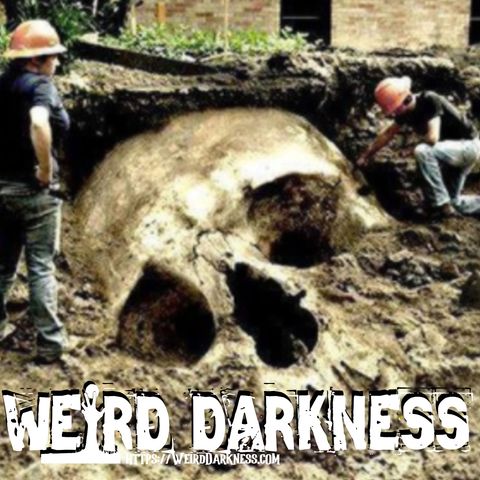 “ANCIENT GIANTS” #WeirdDarkness