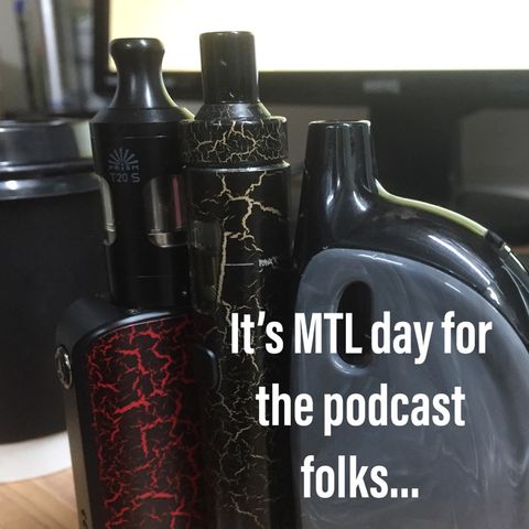 It’s MTL and Pod systems...