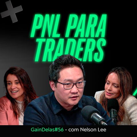 Trader, o PNL pode transformar seu emocional e seus resultados | GainDelas#56