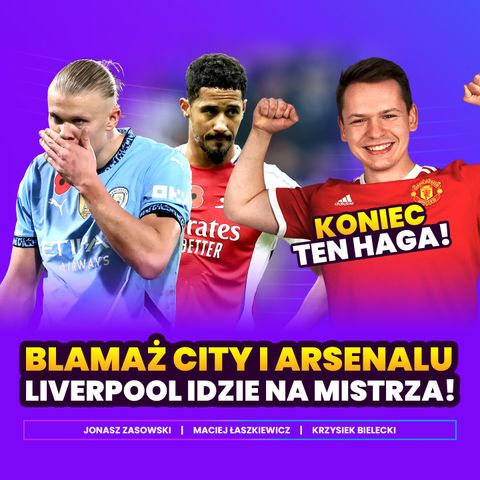 BLAMAŻ MANCHESTERU CITY I ARSENALU. LIVERPOOL IDZIE NA MISTRZA!