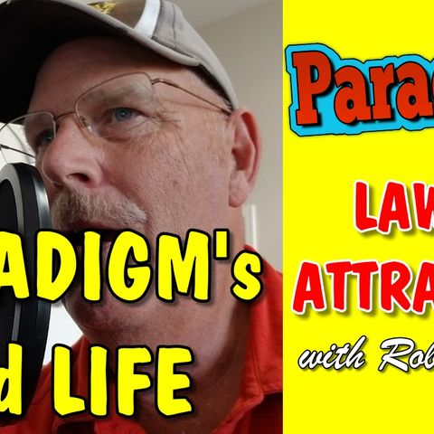 Paradigm's and Life, Law of Attraction with Rob Scribner | Paradigm Chimes #lawofattraction