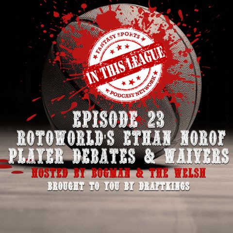 Episode 23 - Ethan Norof From Rotoworld and Bleacher Report Talks Waivers and Player Debates