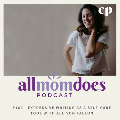 #163 - Expressive Writing As a Self-Care Tool with Allison Fallon