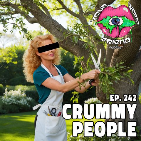 Ep. 242: Crummy People