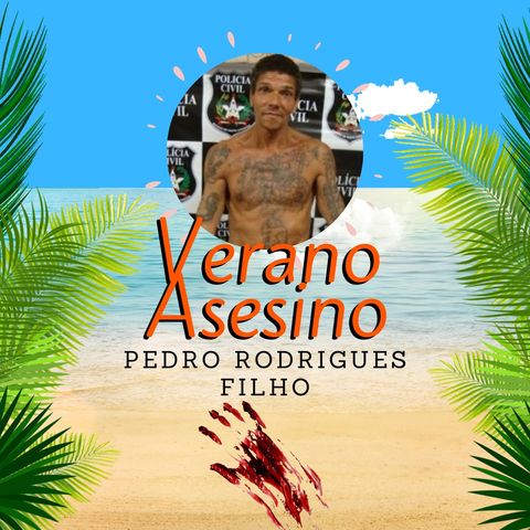 71. Verano Asesino: Pedro Rodrigues Filho